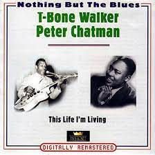 T Bone Walker / Peter Chapman - This Life I´M Living ryhmässä CD @ Bengans Skivbutik AB (4237263)