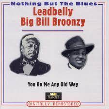 Leadbelly / Big Bill Bronzy - You Do Me Any Old Way ryhmässä ME SUOSITTELEMME / Joululahjavinkki: CD @ Bengans Skivbutik AB (4237264)