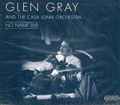 Gray Glen & The Casa Loma Orch - No Name Jive ryhmässä ME SUOSITTELEMME / Joululahjavinkki: CD @ Bengans Skivbutik AB (4237323)