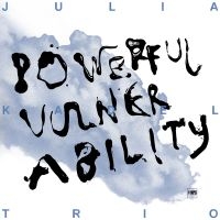 Julia Kadel Trio - Powerful Vulnerability ryhmässä VINYYLI @ Bengans Skivbutik AB (4239761)