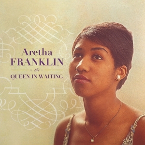 Aretha Franklin - Queen In Waiting ryhmässä Minishops / Aretha Franklin @ Bengans Skivbutik AB (4239823)