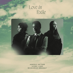 Arooj Aftab Vijay Iyer Shahzad Is - Love In Exile (Vinyl) ryhmässä VINYYLI @ Bengans Skivbutik AB (4240837)