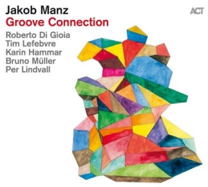 Manz Jakob  Di Gioia Roberto Ha - Groove Connection ryhmässä CD @ Bengans Skivbutik AB (4240978)