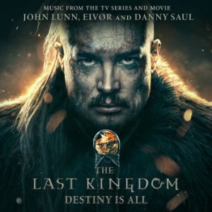 Lunn John Eivør And Saul Danny - Last Kingdom: Destiny Is All The (D ryhmässä CD @ Bengans Skivbutik AB (4241281)