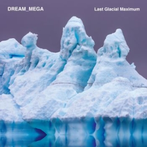 Dream_Mega - Last Glacial Maximum ryhmässä VINYYLI @ Bengans Skivbutik AB (4241712)