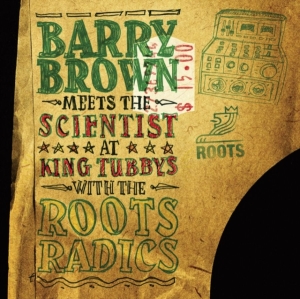 Brown Barry Meets The Scientist - At King Tubby's With The Roots Radi ryhmässä VINYYLI @ Bengans Skivbutik AB (4241733)