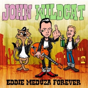 John Wildcat - Eddie Meduza Forever ryhmässä CD @ Bengans Skivbutik AB (4243228)