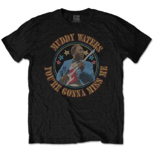 Muddy Waters - Unisex T-Shirt: Gonna Miss Me ryhmässä MERCH @ Bengans Skivbutik AB (4243650r)