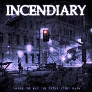 Incendiary - Change The Way You Think About Pain ryhmässä VINYYLI @ Bengans Skivbutik AB (4244338)