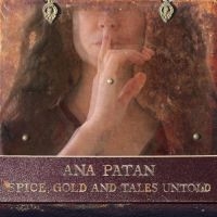 Ana Patan - Spice, Gold And Tales Untold ryhmässä CD @ Bengans Skivbutik AB (4244850)