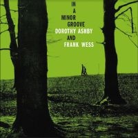 Ashby Dorothy/Frank Wess - In A Minor Groove ryhmässä VINYYLI @ Bengans Skivbutik AB (4244990)