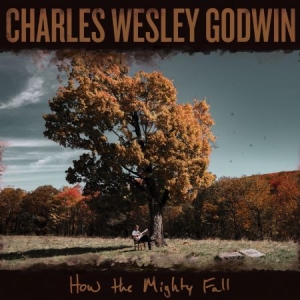 Charles Wesley Godwin - How The Mighty Fall ryhmässä VINYYLI @ Bengans Skivbutik AB (4245164)