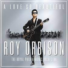 Roy Orbison and The Royal Philharmonic O - A Love So Beautiful ryhmässä CD @ Bengans Skivbutik AB (4246882)