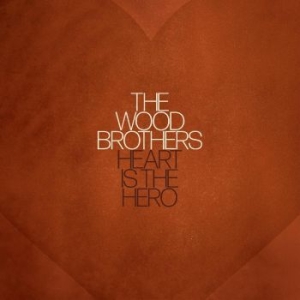 Wood Brothers The - Heart Is The Hero ryhmässä VINYYLI @ Bengans Skivbutik AB (4248167)