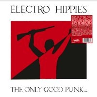 Electro Hippies - The Only Good Punk...Is A Dead One ryhmässä VINYYLI @ Bengans Skivbutik AB (4248555)