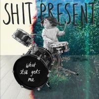 Shit Present - What Still Gets Me ryhmässä VINYYLI @ Bengans Skivbutik AB (4248562)