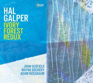 Galper Hal & Scofield John - Ivory Forest Redux ryhmässä CD @ Bengans Skivbutik AB (4249640)