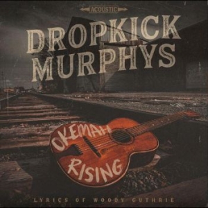 Dropkick Murphys - Okemah Rising ryhmässä VINYYLI @ Bengans Skivbutik AB (4250841)