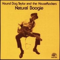 Hound Dog Taylor - Natural Boogie ryhmässä CD @ Bengans Skivbutik AB (4250847)