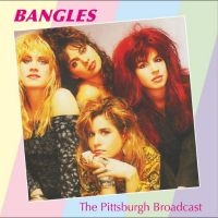 Bangles The - The Pittsburgh Broadcast ryhmässä CD @ Bengans Skivbutik AB (4250978)