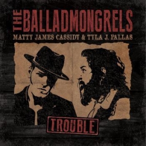 Balladmongrels The - Trouble ryhmässä CD @ Bengans Skivbutik AB (4250984)