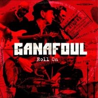 Ganafoul - Roll On ryhmässä CD @ Bengans Skivbutik AB (4250990)