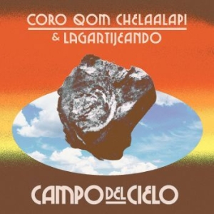 Coro Qom Chelaalapí & Lagartijeando - Campo Del Cielo (Orange Vinyl) ryhmässä ME SUOSITTELEMME / Joululahjavinkki: Vinyyli @ Bengans Skivbutik AB (4254081)