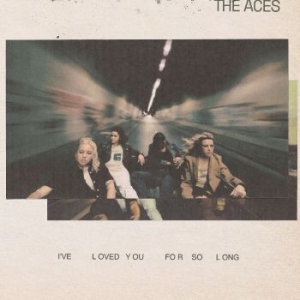 Aces The - I've Loved You For So Long ryhmässä VINYYLI @ Bengans Skivbutik AB (4254095)