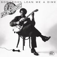 Robinson Fenton - Somebody Loan Me A Dime ryhmässä VINYYLI @ Bengans Skivbutik AB (4254165)