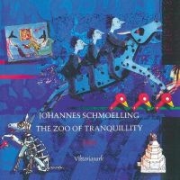 Schmoelling Johannes - The Zoo Of Tranquillity ryhmässä CD / Pop-Rock @ Bengans Skivbutik AB (4254196)