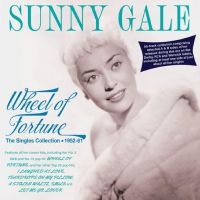 Sunny Gale - Wheel Of Fortune - The Singles Coll ryhmässä Musiikki / Dual Disc / Pop @ Bengans Skivbutik AB (4254223)