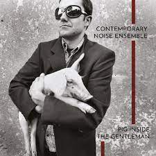 Contemporary Noise Ensemble - Pig Inside The Gentleman (Clear Vin ryhmässä VINYYLI @ Bengans Skivbutik AB (4254351)