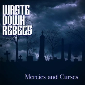 Waste Down Rebels - Mercies And Curses ryhmässä CD @ Bengans Skivbutik AB (4255510)