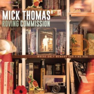 Mick Thomas' Roving Commission - Where Only Memory Can Find You ryhmässä CD @ Bengans Skivbutik AB (4255527)