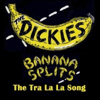 Dickies The - Banana Splits (The Tra La La Song) ryhmässä VINYYLI @ Bengans Skivbutik AB (4256016)