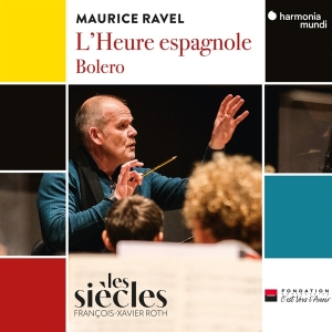 Les Siècles / Francois-Xavier Roth / Isabelle Druet / Jean Teitgen - Ravel: L'heure Espagnole / Bolero ryhmässä CD @ Bengans Skivbutik AB (4256081)