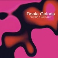 Gaines Rosie - Closer Than Close ryhmässä VINYYLI @ Bengans Skivbutik AB (4258999)