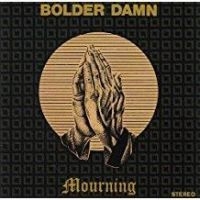 Bolder Damn - Mourning ryhmässä VINYYLI @ Bengans Skivbutik AB (4259742)