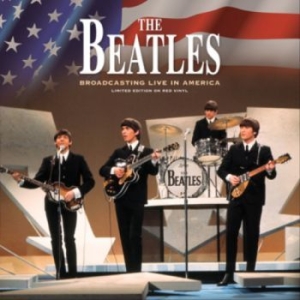 Beatles - Broadcasting Live In America (Red) ryhmässä VINYYLI @ Bengans Skivbutik AB (4261124)