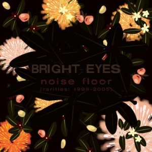 Bright Eyes - Noise Floor Rarities: 1998-2005 (Re ryhmässä Minishops / Bright Eyes @ Bengans Skivbutik AB (4261590)