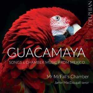  Mr Mcfall's Chamber Macdougall J - Guacamaya: Chamber Music And Songs ryhmässä ME SUOSITTELEMME / Joululahjavinkki: CD @ Bengans Skivbutik AB (4261654)