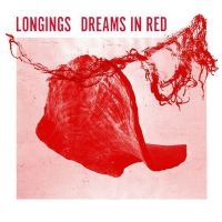 Longings - Dreams In Red ryhmässä VINYYLI @ Bengans Skivbutik AB (4262081)