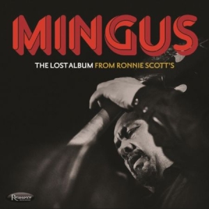 Mingus Charles - Lost Album from Ronnie Scotts (3CD) ryhmässä CD @ Bengans Skivbutik AB (4262168)