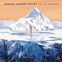 Jaswon Joshua Octet - Polar Waters ryhmässä VINYYLI / Jazz @ Bengans Skivbutik AB (4264633)