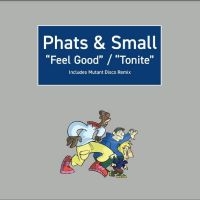 Phats & Small - Feel Good / Tonite ryhmässä VINYYLI @ Bengans Skivbutik AB (4264658)