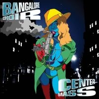 Bangalore Choir - Center Mass 2Cd Edition ryhmässä CD @ Bengans Skivbutik AB (4264717)