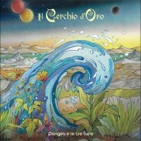 Il Cerchio D'oro - Pangea E Le Tre Lune ryhmässä VINYYLI @ Bengans Skivbutik AB (4265144)