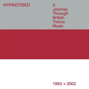 V/A - Hypnotised: A Journey Through British Trance Music (1993 - 2002) ryhmässä CD @ Bengans Skivbutik AB (4265649)