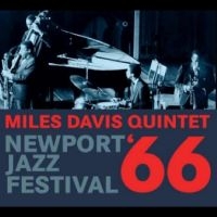 Miles Davis Quintet - Newport Jazz Festival ?66 ryhmässä CD @ Bengans Skivbutik AB (4265772)