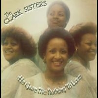 Clark Sisters The - He Gave Me Nothing To Lose ryhmässä VINYYLI @ Bengans Skivbutik AB (4275014)